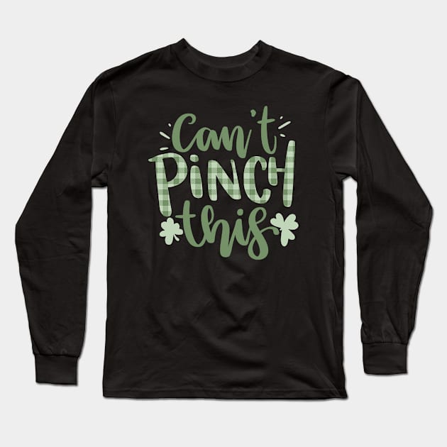 Can't Pinch This St Patrick's Day Funny Long Sleeve T-Shirt by CardboardCotton